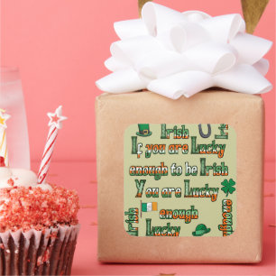 If You Are Lucky Enough to be Irish Square Sticker