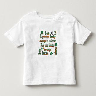 If You Are Lucky Enough to be Irish Toddler T-shirt