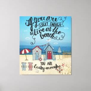 If You Are Lucky Enough To Live At The Beach Canvas Print