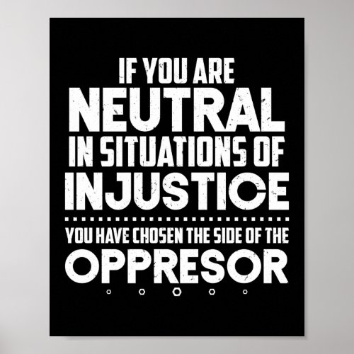 If You Are Neutral In Situations Of Injustice Blm Poster