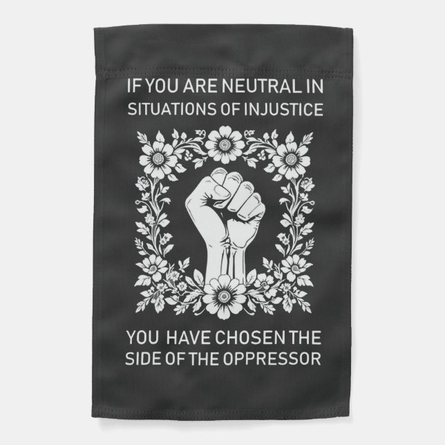 If You Are Neutral in Situations of Injustice Garden Flag (Front)