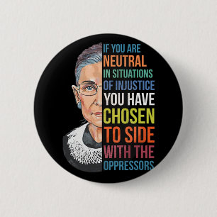 If You Are Neutral In Situations Of Injustice Noto Button