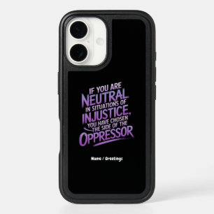 If You Are Neutral in Situations of Injustice iPhone 16 Case