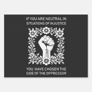 If You Are Neutral in Situations of Injustice Sign