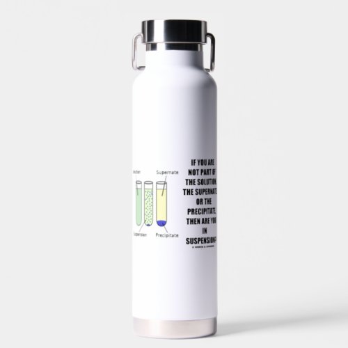 If You Are Not Part Solution Suspension Test Tubes Water Bottle