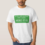 If you are waiting for a sign, here it is T-Shirt
