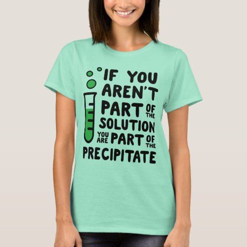 If you arent part of the solution T_Shirt