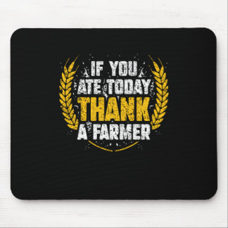 If You Ate Today Thank A Farmer Proud Fram Farming Mouse Pad
