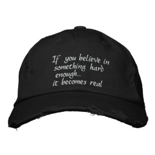 If you believe in something-embroidered hat