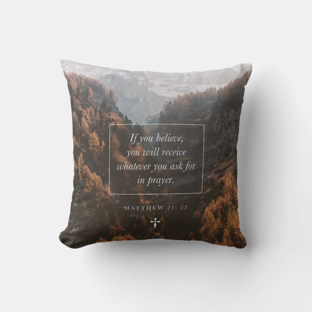 If You Believe Matthew 21: 22 Faith Bible Verse Throw Pillow (Front)