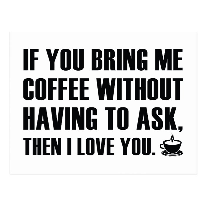 If You Bring Me Coffee Without Having To Ask Postcards