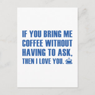If You Bring Me Coffee Without Having To Ask Postcard