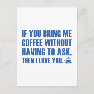 If You Bring Me Coffee Without Having To Ask Postcard