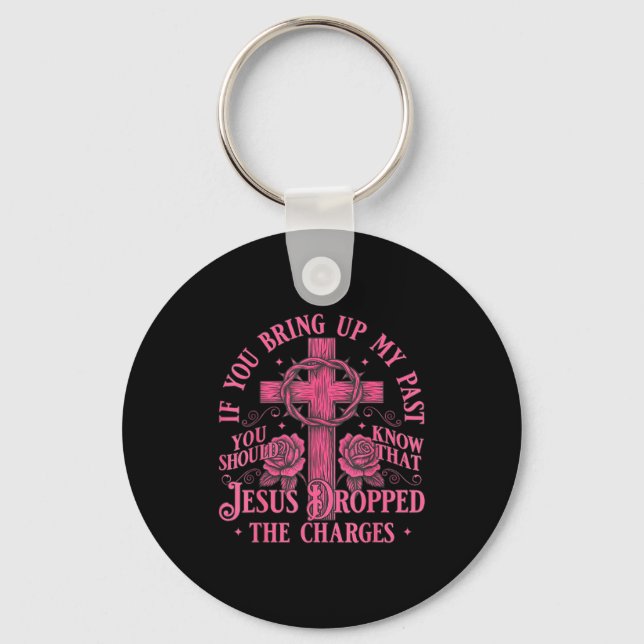 If You Bring Up My Past You Should Know That Jesus Keychain (Front)