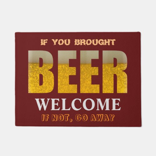 If You Brought Beer _ Welcome _ Otherwise Go Away Doormat