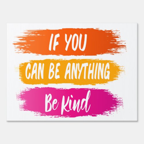 If you can be anything be kind Humanity  Kindness Sign