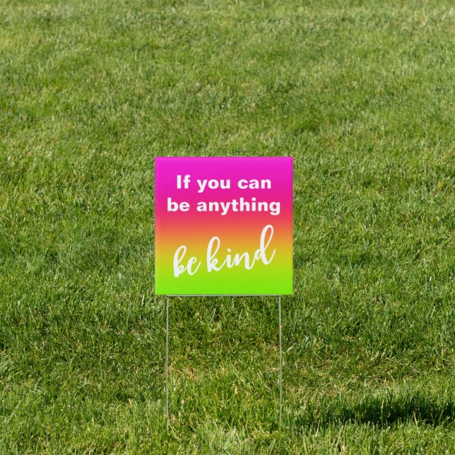 If You Can Be Anything Be Kind Yard Sign (Insitu)