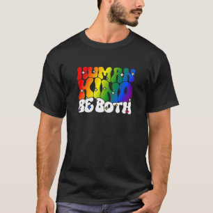If you can be Human an Kind be both Lgbtqai+ T-Shirt