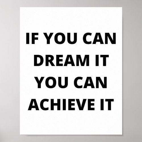 If you can dream it you can achieve it poster