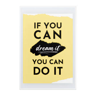 If You Can Dream It, You Can Do It Acrylic Print