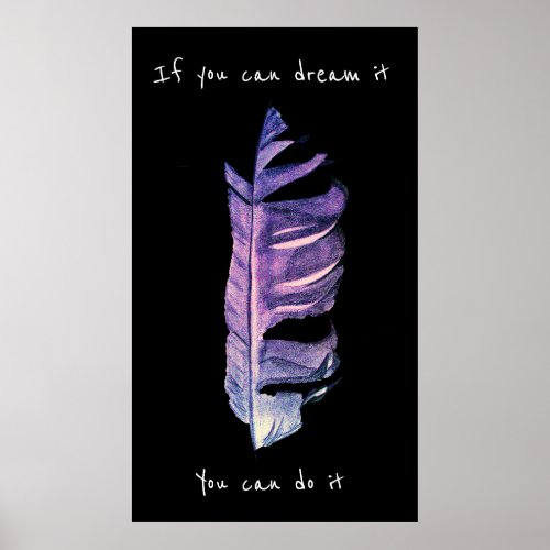 If you can dream it you can do it feather quote poster