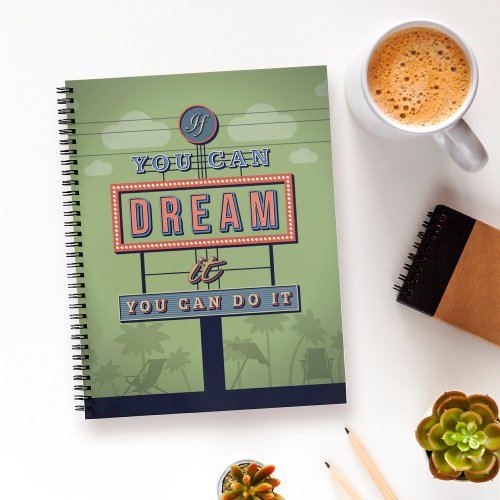 If You Can Dream It You Can Do It Notebook