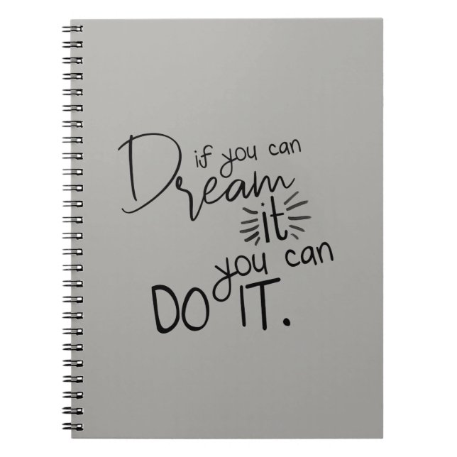 If You Can Dream It You Can Do It Quote Notebook (Front)