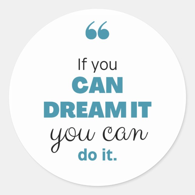 "If You Can Dream It, You Can Do It" Sticker (Front)