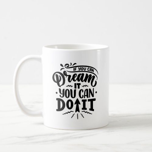 If You Can Dream It You Can Do It Typography Mug