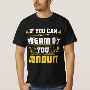 If You Can Dream It You Conduit Funny Electrician T-Shirt