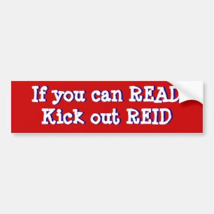 If you can READ, Kick out REID Bumper Sticker