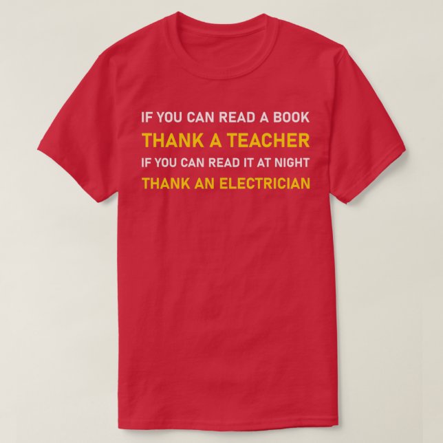 If You Can Read Thank A Teacher Electrician 1  T-Shirt (Design Front)