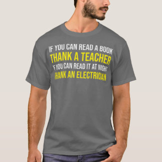If You Can Read Thank A Teacher Electrician   Gift T-Shirt