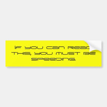 If-you-can-read-this-01 Bumper Sticker by marys2art at Zazzle