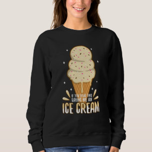 If You Can Read This Bring Me An Ice Cream Sweatshirt