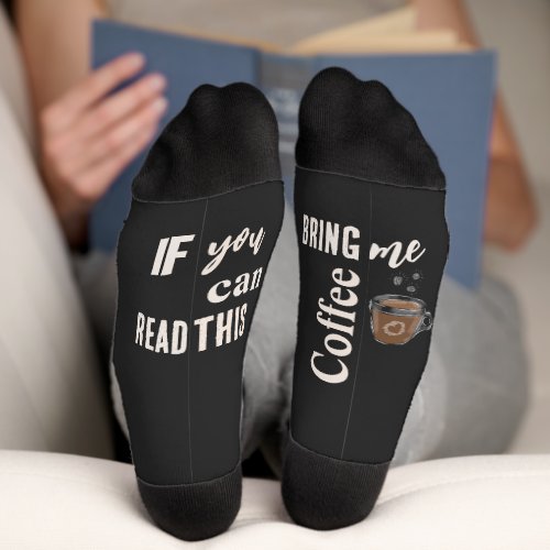 If you can read this bring me coffee _ funny meme socks