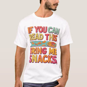 If You Can Read This, Bring Me Snacks – Funny Food T-Shirt
