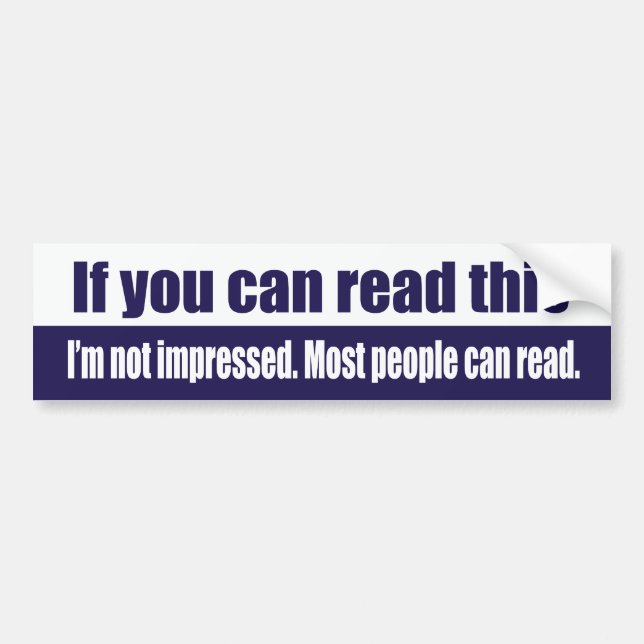If you can read this bumper sticker (Front)