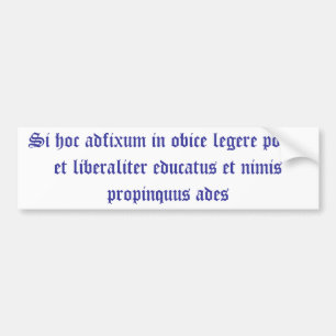 If you can read this bumper sticker, you are both sticker