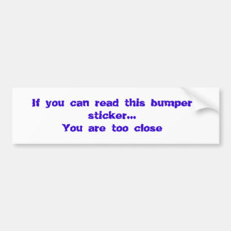 If you can read this bumper sticker...You are t... Bumper Sticker