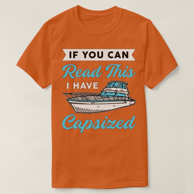 If You Can Read This Capsized Boat Sailing Boating T-Shirt (Design Front)