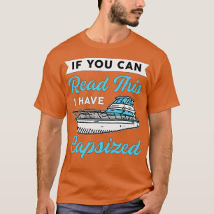 If You Can Read This Capsized Boat Sailing Boating T-Shirt