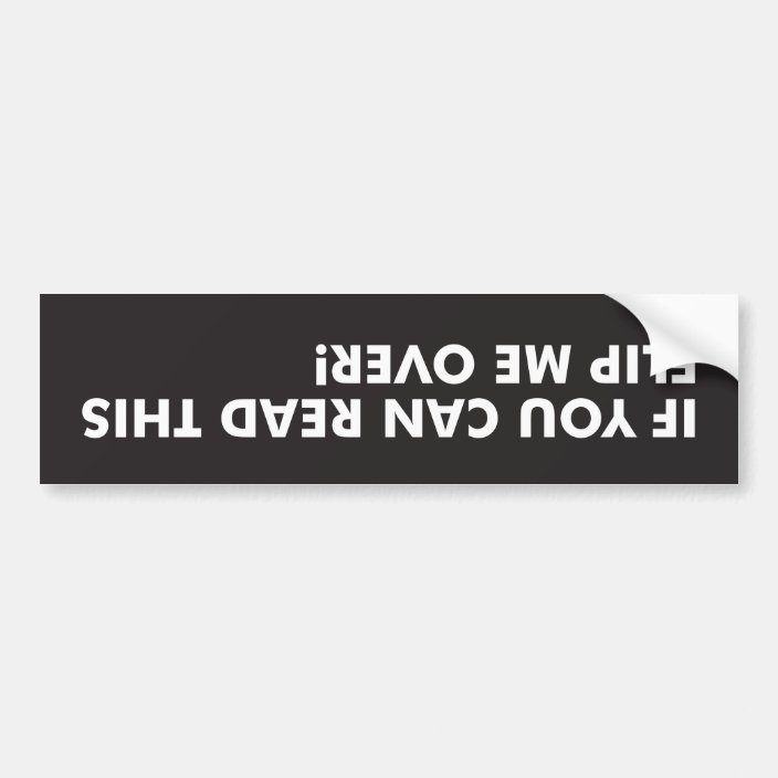 If You Can Read This Flip Me Over Bumper Sticker | Zazzle.com