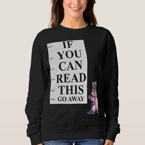 If You Can Read This Go Away Introvert Nerd Unicor Sweatshirt