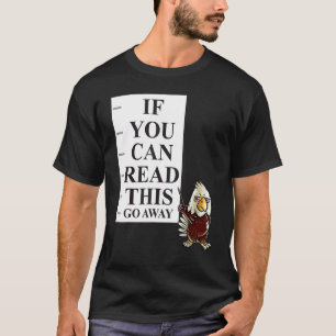 If You Can Read This Go Away Nerd American Bald Ea T-Shirt