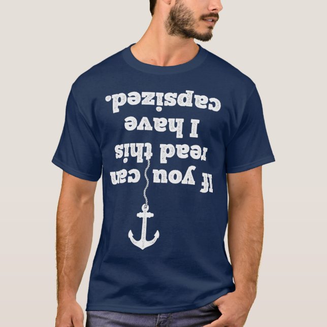 If You Can Read This I Have Capsized Boat Funny T-Shirt (Front)