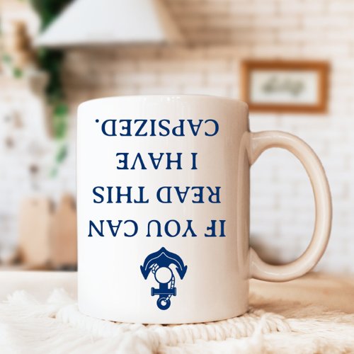 If You Can Read this I Have Capsized Funny Boat Coffee Mug