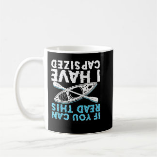 If You Can Read This I Have Capsized Funny Kayakin Coffee Mug