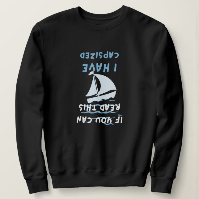 if you can read this I have capsized funny quote  Sweatshirt (Design Front)