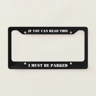 If You Can Read This I Must Be Parked - Muscle Car License Plate Frame